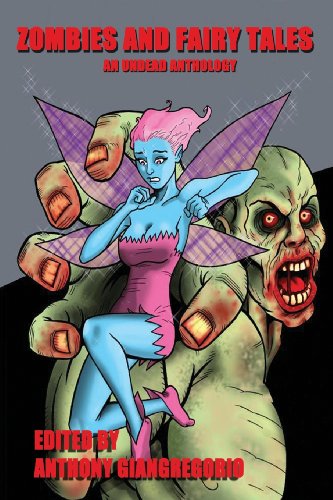 Zombies And Fairy Tales: An Undead Anthology
