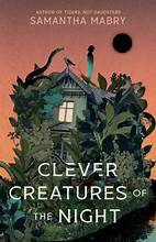 Clever Creatures Of The Night by Samantha Mabry, ISBN 9781616208974