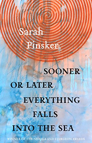 Sooner or Later Everything Falls Into the Sea Stories