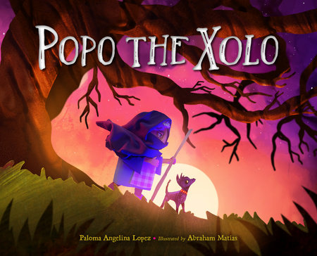 Popo The Xolo by Paloma Angelina Lopez (Author) and Abraham Matias (Illustrator), ISBN 9781623544577