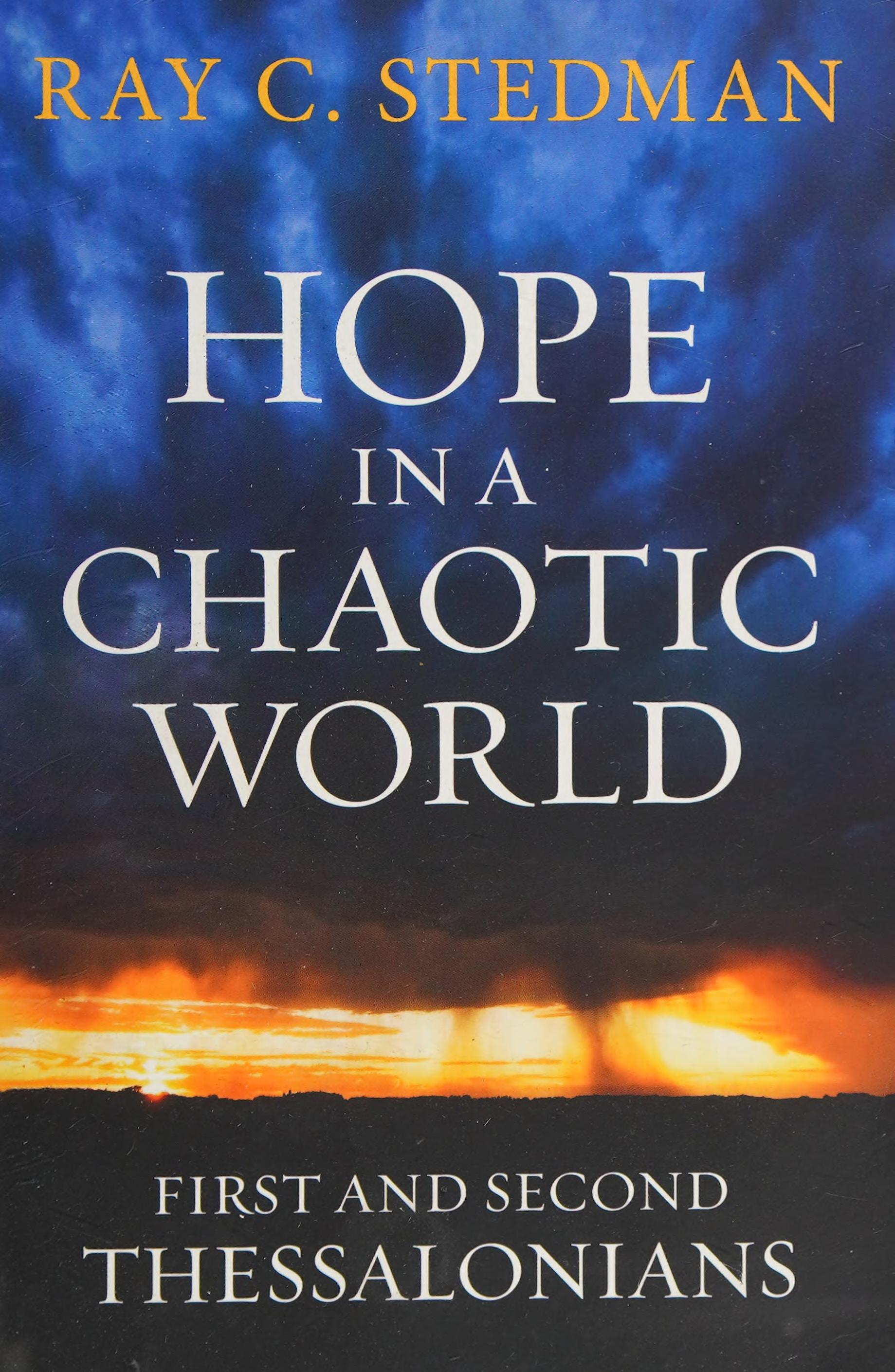 Hope In A Chaotic World: First And Second Thessalonians