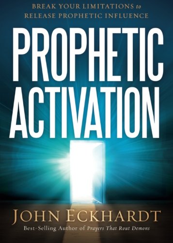 Prophetic Activation: Break Your Limitation To Release Prophetic Influence
