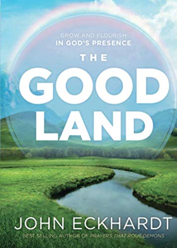 The Good Land: Grow And Flourish In God'S Presence