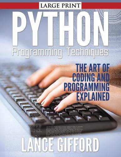 Python Programming Techniques: The Art Of Coding And Programming Explained