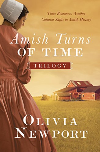 The Amish Turns Of Time Trilogy: Three Romances Weather Cultural Shifts In Amish History