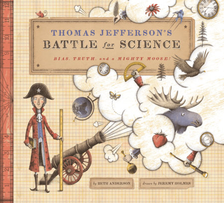 Thomas Jefferson'S Battle For Science by Beth Anderson and Beth Anderson; Illustrated By Jeremy Holmes, ISBN 9781635928624