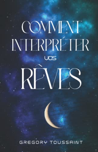 Comment Interpréter Vos Rêves