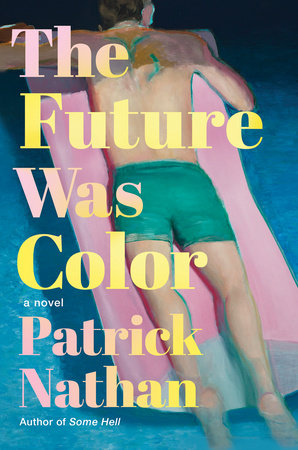 The Future Was Color by Patrick Nathan, ISBN 9781640096240