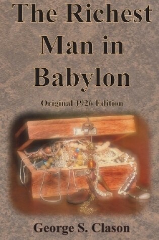 The Richest Man in Babylon Original 1926 Edition by George S. Clason, ISBN 9781640323704