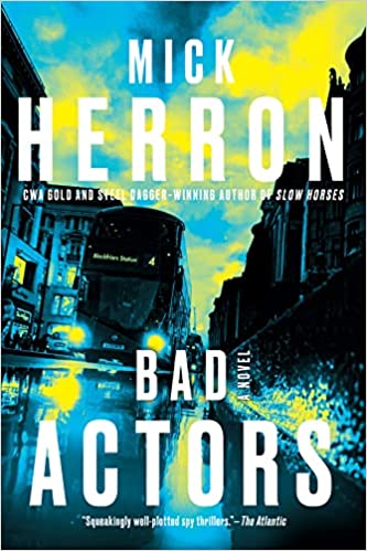 Bad Actors by Mick Herron, ISBN 9781641293372