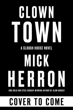 Clown Town by Mick Herron, ISBN 9781641297271