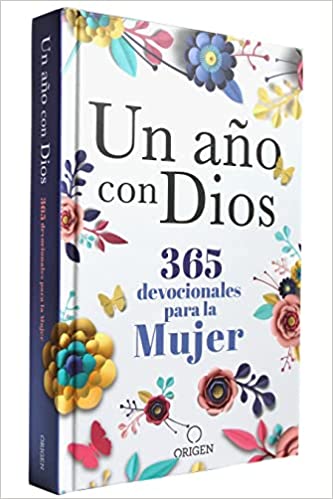 Un Año Con Dios: 365 Devocionales Para la Mujer / a Year with God. A Devotional for Women