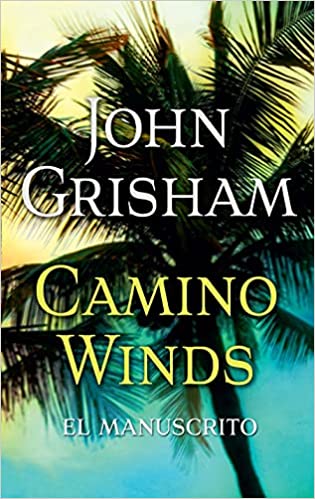 Camino Winds. (El Manuscrito) Spanish Edition by John Grisham, ISBN 9781644734674