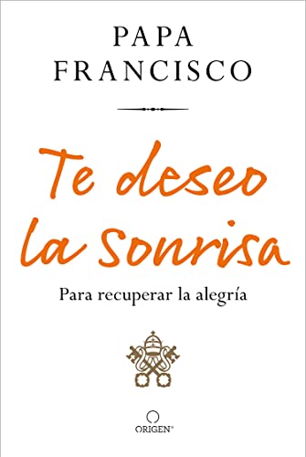 Te Deseo La Sonrisa: Para Recuperar La Alegría / I Wish For You A Smile: So You Can Find Joy
