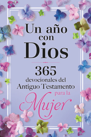Un Año Con Dios: 365 Devocionales del Antiguo Testamento Para la Mujer / a Year with God