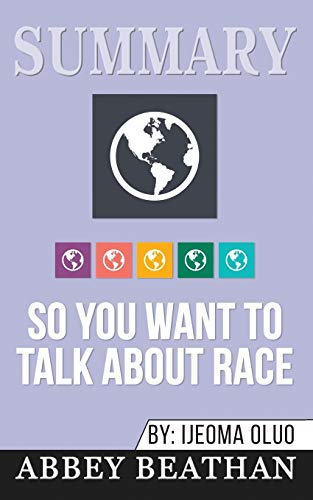 Summary of so You Want to Talk About Race by Ijeoma Oluo