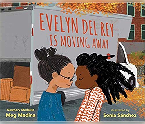 Evelyn Del Rey Is Moving Away by Meg Medina, Sonia Sánchez, and Jane Santos, ISBN 9781662027772