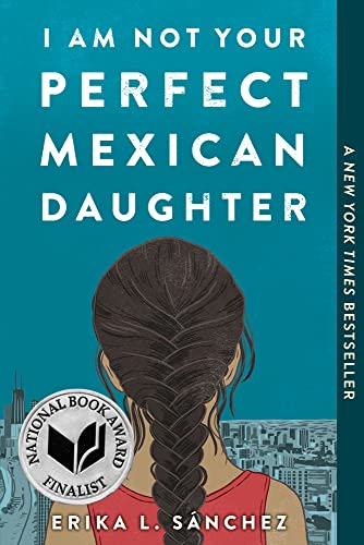 I Am Not Your Perfect Mexican Daughter by Erika L. Sánchez, ISBN 9781663621931
