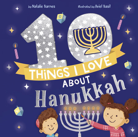 10 Things I Love About Hanukkah by Natalie Barnes; Illustrated By Aviel Basil, ISBN 9781664390201