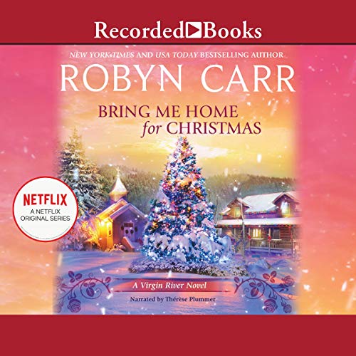 Bring Me Home for Christmas by Robyn Carr, ISBN 9781664403161
