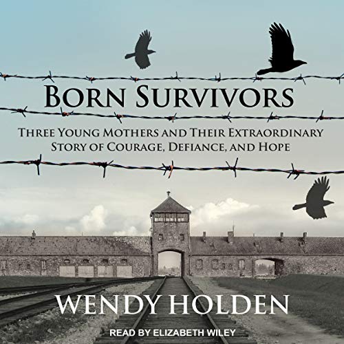 Born Survivors by Wendy Holden, ISBN 9781665279345