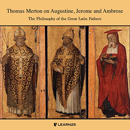 Thomas Merton on Augustine, Jerome, and Ambrose