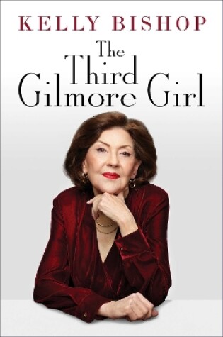 The Third Gilmore Girl by Kelly Bishop, ISBN 9781668023792