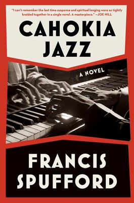 Cahokia Jazz by Francis Spufford, ISBN 9781668025451
