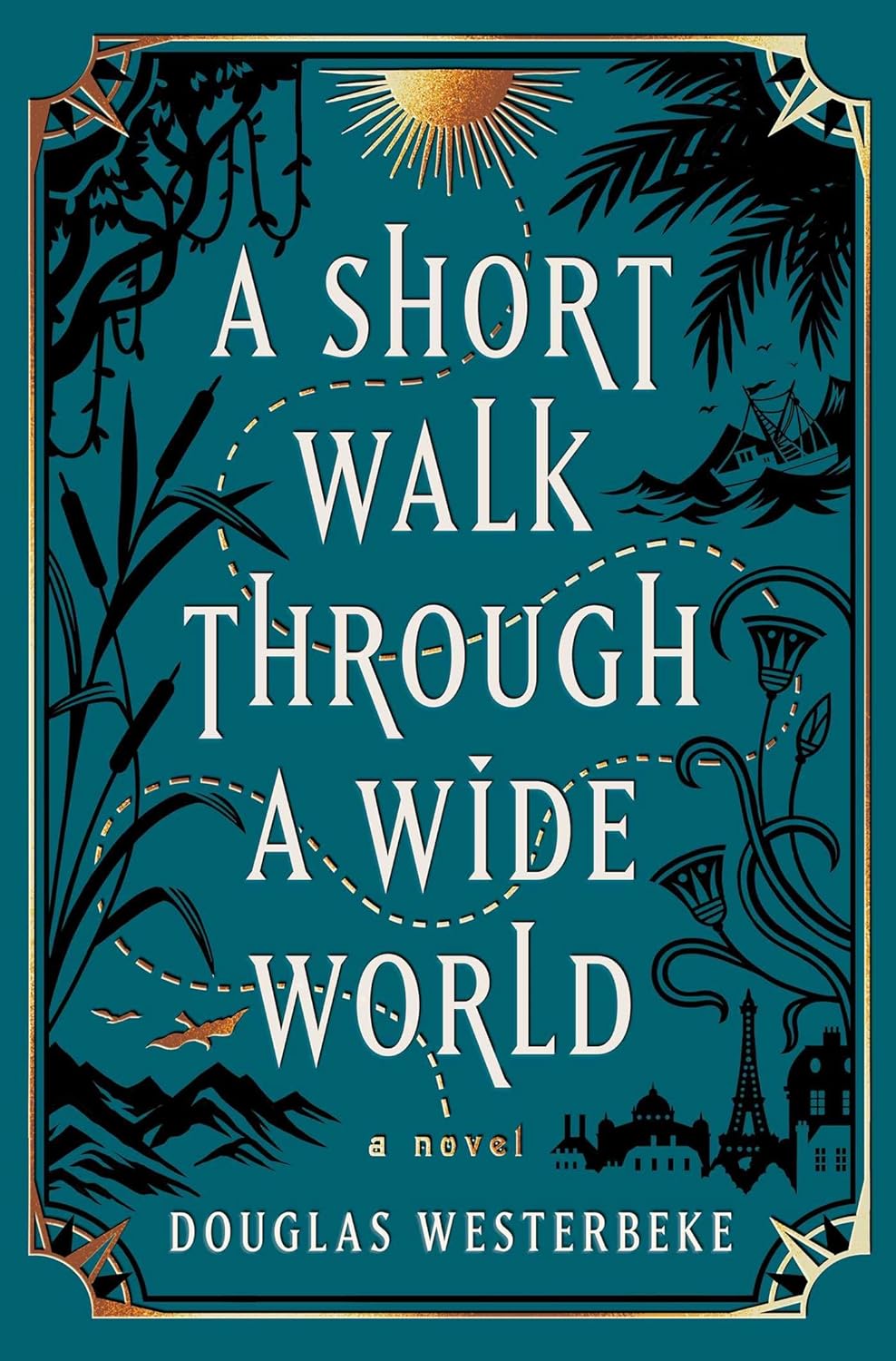 A Short Walk Through A Wide World by Douglas Westerbeke, ISBN 9781668026069