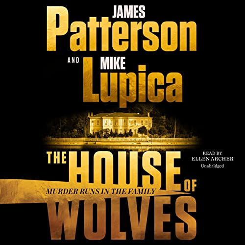 The House of Wolves by James Patterson and Mike Lupica, ISBN 9781668616482