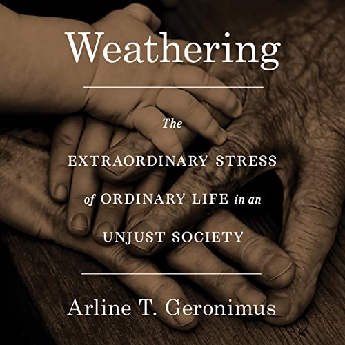 Weathering by Arline T Geronimus and Dr Arline T. Geronimus, ISBN 9781668630389