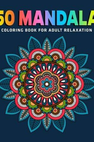 50 Mandala Coloring Book for Adult Relaxation