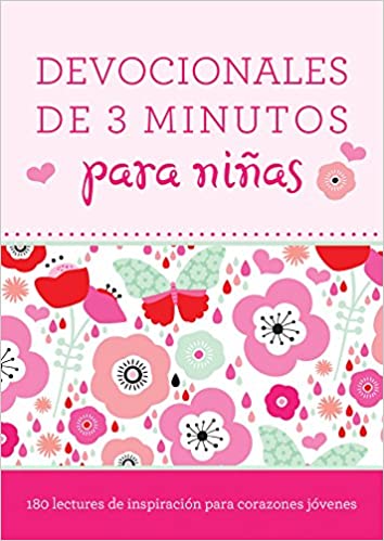 Devocionales De 3 Minutos Para Niñas: 180 Lecturas Inspiradoras Para Corazones Jóvenes