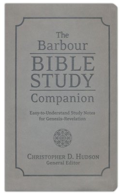 The Barbour Bible Study Companion: Easy-To-Understand Study Notes For Genesis–Revelation