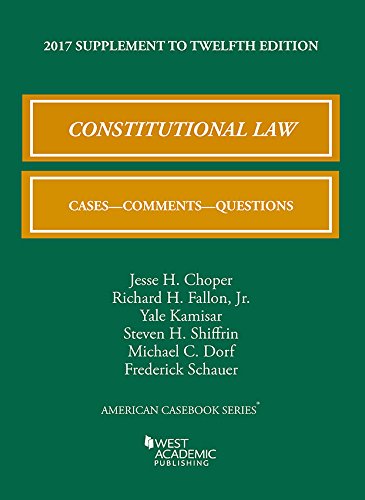 Constitutional Law, Cases, Comments, and Questions, 2017 Supplement