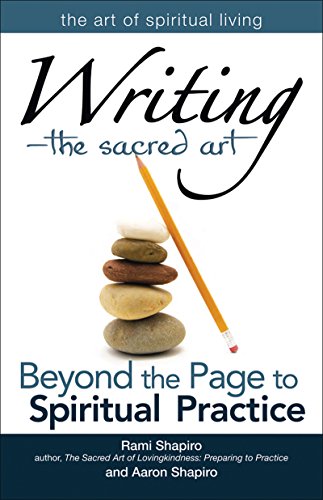 Writing The Sacred Art: Beyond The Page To Spiritual Practice