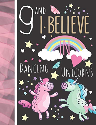 9 And I Believe in Dancing Unicorns