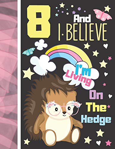 8 And I Believe I'm Living on the Hedge