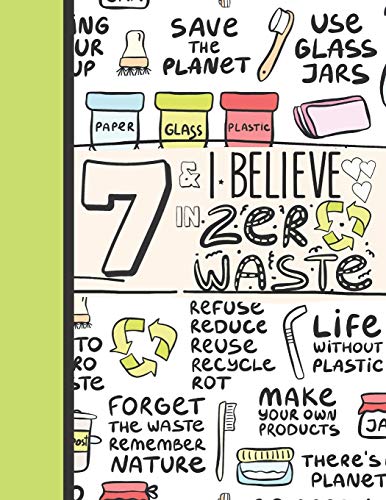 7 & I Believe in Zero Waste