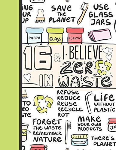 16 & I Believe in Zero Waste