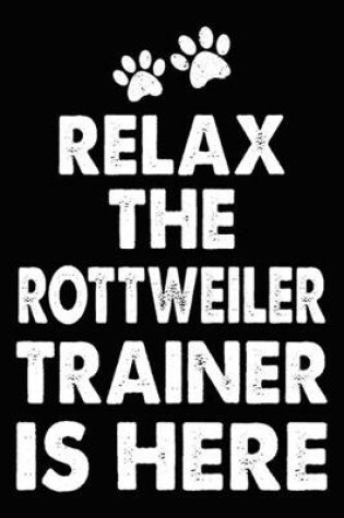 Relax the Rottweiler Trainer Is Here
