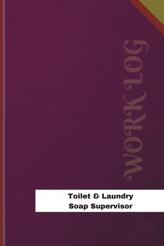 Toilet and Laundry Soap Supervisor Work Log