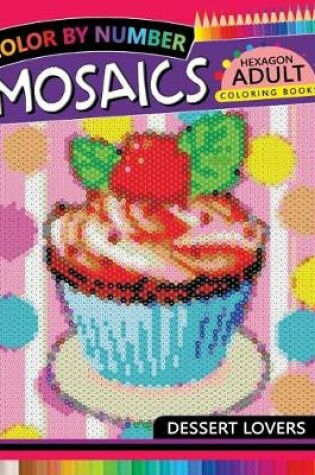 Dessert Lovers Mosaics Hexagon Coloring Books