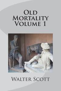 Old Mortality Volume 1