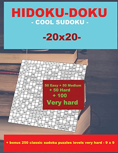 HIDOKU-DOKU - COOL SUDOKU -20x20- 50 Easy + 50 Medium + 50 Hard + 100 Very Hard
