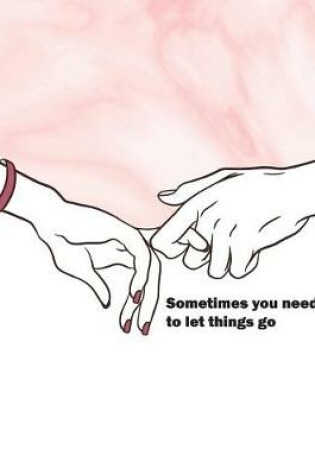 Sometimes You Need to Let Things Go