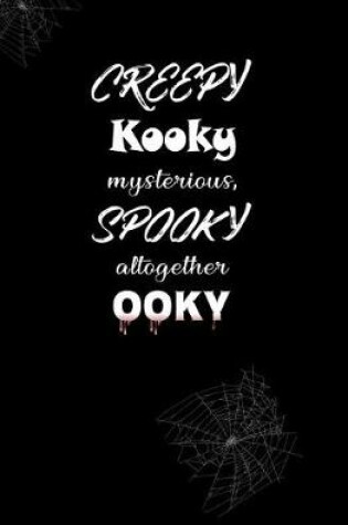 Creepy, Kooky, Mysterious, Spooky, Altogether Ooky