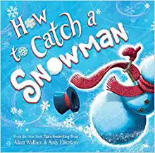 How To Catch A Snowman by Andy Elkerton, Adam Wallace, and Wallace, Adam, ISBN 9781728236209