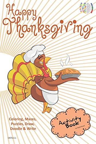 Happy Thanksgiving ACTIVITY BOOK Coloring, Mazes, Puzzles, Draw, Doodle and Write