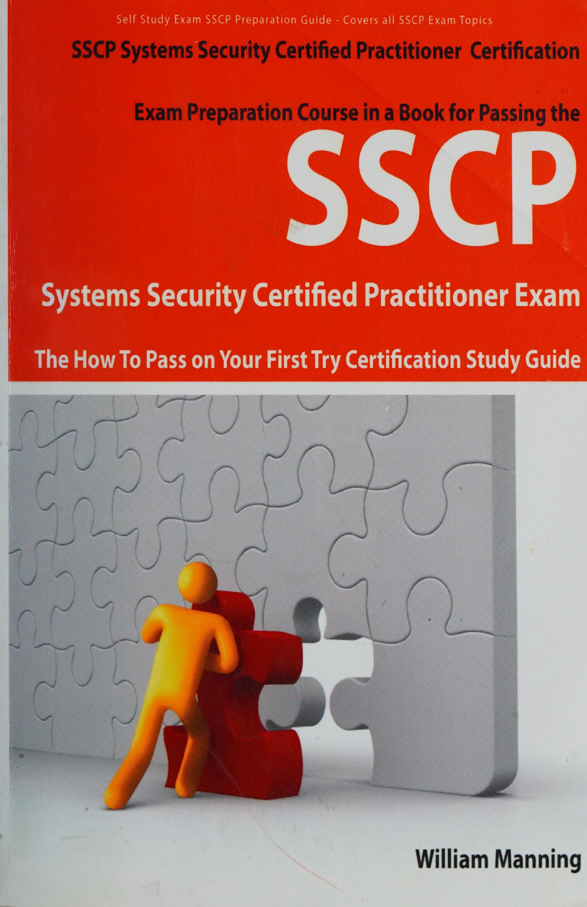 SSCP Systems Security Certified Certification Exam Preparation Course in a Book for Passing the SSCP Systems Security Certified Exam - the How to Pass on Your First Try Certification Study Guide